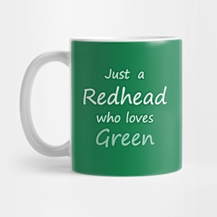 just a redhead who loves green Mug